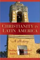 Kresťanstvo v Latinskej Amerike: História kresťanstva v Latinskej Amerike. - Christianity in Latin America: A History