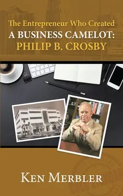 Podnikateľ, ktorý vytvoril podnik Camelot: Crosby - The Entrepreneur Who Created A Business Camelot: Philip B. Crosby
