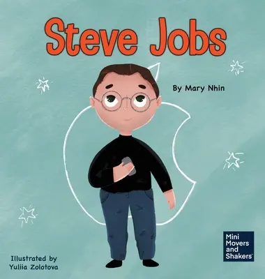 Steve Jobs: Kniha pre deti o tom, ako zmeniť svet - Steve Jobs: A Kid's Book About Changing the World