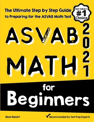 ASVAB Matematika pre začiatočníkov: Príručka pre začiatočníkov na prípravu na test ASVAB z matematiky krok za krokom - ASVAB Math for Beginners: The Ultimate Step by Step Guide to Preparing for the ASVAB Math Test