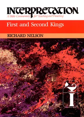 Prvý a Druhý kráľ: Výklad: Biblický komentár na vyučovanie a kázanie - First and Second Kings: Interpretation: A Bible Commentary for Teaching and Preaching