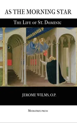 Ako ranná hviezda: Dominika ako ranná hviezda: Život svätého Dominika - As the Morning Star: The Life of St. Dominic