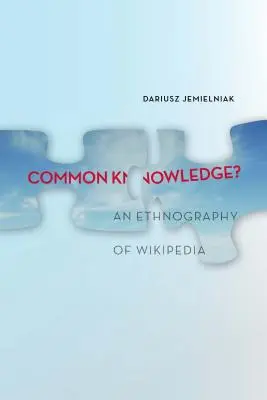 Spoločné vedomosti?: Etnografia Wikipédie - Common Knowledge?: An Ethnography of Wikipedia
