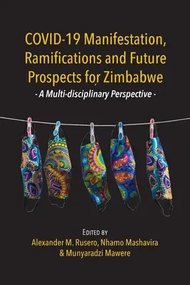 COVID-19 Prejavy, dôsledky a vyhliadky do budúcnosti pre Zimbabwe: multidisciplinárny pohľad - COVID-19 Manifestation, Ramifications and Future Prospects for Zimbabwe: A Multi-disciplinary Perspective