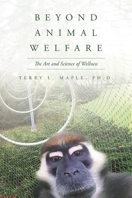 Za hranicami dobrých životných podmienok zvierat: Umenie a veda o wellness - Beyond Animal Welfare: The Art and Science of Wellness