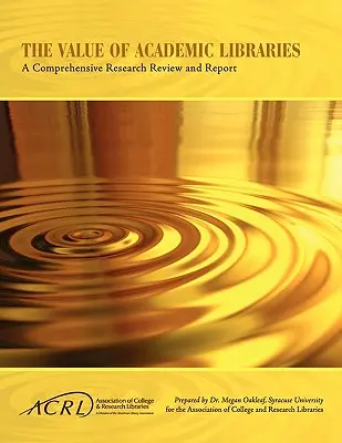 Hodnota akademických knižníc: Komplexný prehľad výskumu a správa - Value of Academic Libraries: A Comprehensive Research Review and Report
