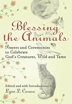 Požehnanie zvierat: Modlitby a obrady na oslavu Božích stvorení, divokých aj krotkých - Blessing the Animals: Prayers and Ceremonies to Celebrate God's Creatures, Wild and Tame