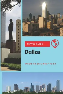 Cestovný sprievodca Dallasom: Kam ísť a čo robiť - Dallas Travel Guide: Where to Go & What to Do