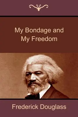 Moje otroctvo a moja sloboda - My Bondage and My Freedom