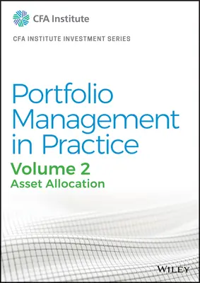 Riadenie portfólia v praxi, zväzok 2: Alokácia aktív - Portfolio Management in Practice, Volume 2: Asset Allocation