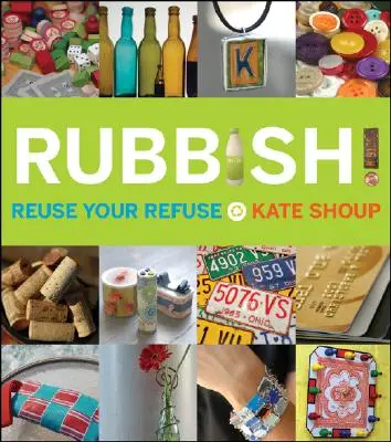 Šmejdi! Znovu použite svoj odpad - Rubbish!: Reuse Your Refuse