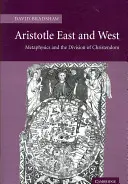 Aristoteles Východ a Západ: Metafyzika a rozdelenie kresťanstva - Aristotle East and West: Metaphysics and the Division of Christendom