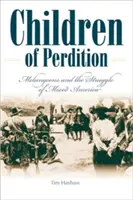 Deti skazy: Melungeons and the Struggle of Mixed America - Children of Perdition: Melungeons and the Struggle of Mixed America