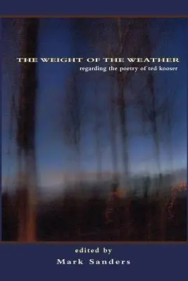 Váha počasia: Poézia Teda Koosera - The Weight of the Weather: Regarding the Poetry of Ted Kooser