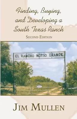 Hľadanie, kúpa a rozvoj ranča v južnom Texase - Finding, Buying, and Developing a South Texas Ranch
