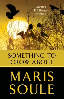 Something to Crow About: Bensonovej: ďalšie tajomstvo P.J. Bensonovej - Something to Crow About: Another P.J. Benson Mystery
