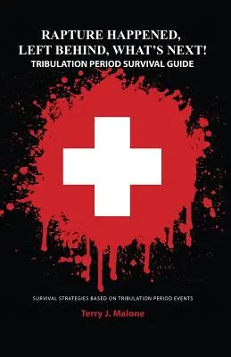 Rapture Happened, Left Behind, What's Next! Sprievodca prežitím obdobia súženia - Rapture Happened, Left Behind, What's Next! Tribulation Period Survival Guide