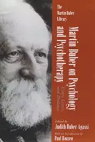 Martin Buber o psychológii a psychoterapii: Eseje, listy a dialóg - Martin Buber on Psychology and Psychotherapy: Essays, Letters, and Dialogue