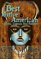 Najlepšie indiánske mýty, legendy a folklór - The Best Native American Myths, Legends, and Folklore