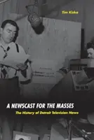 Správy pre masy: História detroitského televízneho spravodajstva - A Newscast for the Masses: The History of Detroit Television News