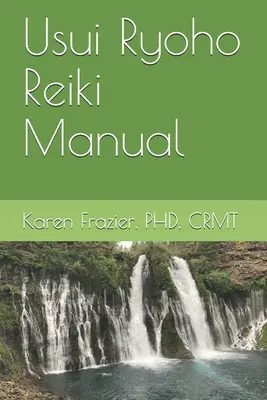 Usui Ryoho Reiki Manual: Prvý, druhý a majstrovský stupeň učiteľa - Usui Ryoho Reiki Manual: First, Second, and Master-Teacher Degrees