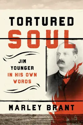 Mučená duša: Jim Younger vlastnými slovami - Tortured Soul: Jim Younger in His Own Words