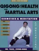Čchi-kung pre zdravie a bojové umenia: Cvičenia a meditácie - Qigong for Health & Martial Arts: Exercises and Meditation