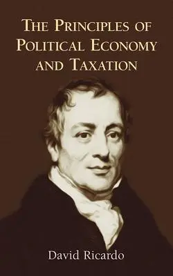Princípy politickej ekonómie a zdaňovania - The Principles of Political Economy and Taxation