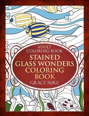 Vitrážové zázraky Omaľovánka - Stained Glass Wonders Coloring Book