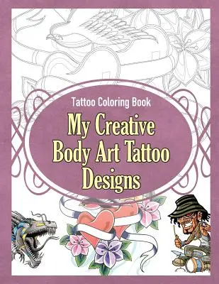 Tetovanie Omaľovánky: Moje kreatívne návrhy tetovania na telo - Tattoo Coloring Book: My Creative Body Art Tattoo Designs