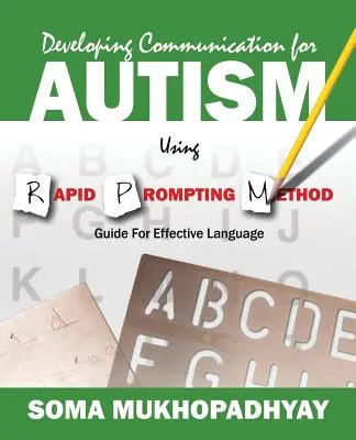 Rozvoj komunikácie pri autizme pomocou metódy Rapid Prompting: Príručka pre efektívne používanie jazyka - Developing Communication for Autism Using Rapid Prompting Method: Guide for Effective Language