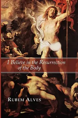 Verím vo vzkriesenie tela - I Believe in the Resurrection of the Body