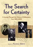 Hľadanie istoty: Cesta dejinami matematiky v rokoch 1800 - 2000 - The Search for Certainty: A Journey Through the History of Mathematics, 1800-2000