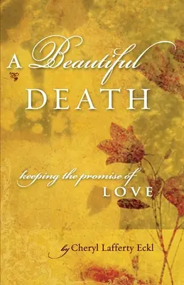 Krásna smrť: Dodržanie sľubu lásky - A Beautiful Death: Keeping the Promise of Love