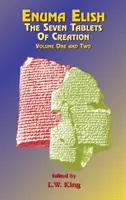 Enuma Elish: Sedem tabúľ o stvorení sveta 1. a 2. zväzok - Enuma Elish: The Seven Tablets of Creation Volumes 1 and 2 bound together
