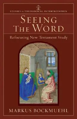 Vidieť slovo: Preorientovanie štúdia Nového zákona - Seeing the Word: Refocusing New Testament Study