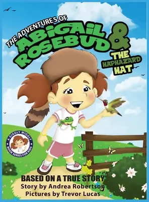 Dobrodružstvá Abigail Rosebudovej a náhodného klobúka - The Adventures of Abigail Rosebud and the Haphazard Hat