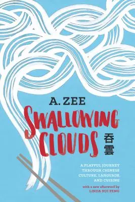 Hltanie mrakov: Hravá cesta čínskou kultúrou, jazykom a kuchyňou - Swallowing Clouds: A Playful Journey Through Chinese Culture, Language, and Cuisine