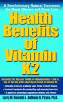 Zdravotné výhody vitamínu K2: revolučná prírodná liečba ochorení srdca a straty kostnej hmoty - Health Benefits of Vitamin K2: A Revolutionary Natural Treatment for Heart Disease and Bone Loss