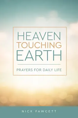 Nebo sa dotýka zeme: Modlitby pre každodenný život - Heaven Touching Earth: Prayers for Daily Life