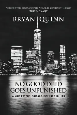 Žiadny dobrý skutok nezostane nepotrestaný: Noir psychologický triler s napätím - No Good Deed Goes Unpunished: A Noir Psychological Suspense Thriller