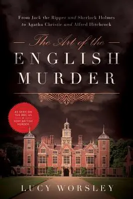 Umenie anglickej vraždy: Od Jacka Rozparovača a Sherlocka Holmesa po Agathu Christie a Alfreda Hitchcocka - The Art of the English Murder: From Jack the Ripper and Sherlock Holmes to Agatha Christie and Alfred Hitchcock