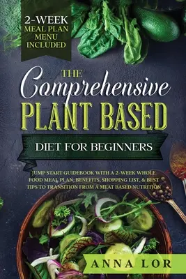 Komplexná rastlinná diéta pre začiatočníkov - The Comprehensive Plant Based Diet for Beginners
