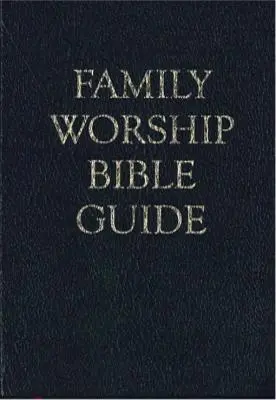 Biblická príručka pre rodinné uctievanie - Family Worship Bible Guide