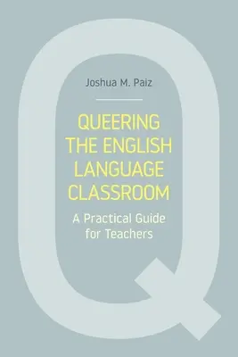 Queering the English Language Classroom: Praktická príručka pre učiteľov - Queering the English Language Classroom: A Practical Guide for Teachers