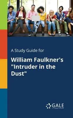 Sprievodca štúdiom k hre Williama Faulknera Votrelec v prachu - A Study Guide for William Faulkner's Intruder in the Dust