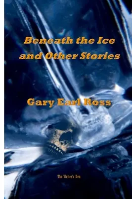 Benath the Ice a iné príbehy - Benath the Ice and Other Stories