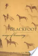 Čiernohorské spôsoby poznávania: Svetonázor kmeňa Siksikaitsitapi - Blackfoot Ways of Knowing: The Worldview of the Siksikaitsitapi