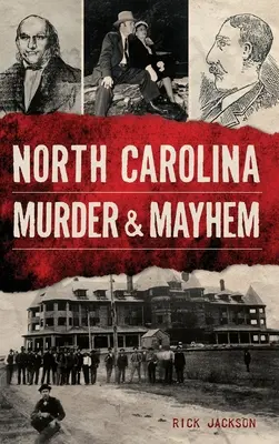 Vražda a chaos v Severnej Karolíne - North Carolina Murder & Mayhem