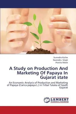 Štúdia o produkcii a marketingu papáje v štáte Gudžarát - A Study on Production and Marketing of Papaya in Gujarat State